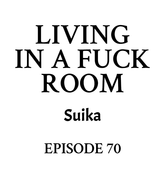 Living in a Fuck Room Chapter 70 - Page 1